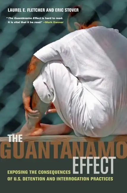 The Guantánamo Effect: Exposing the Consequences of U.S. Detention and Interrogation Practices - Paperback