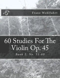 60 Studies For The Violin Op. 45 Book 2: Book 2, No. 31-60 - Paperback