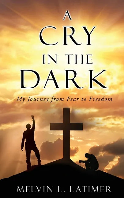 A Cry in the Dark: My Journey from Fear to Freedom - Paperback