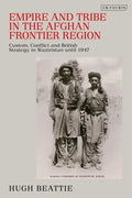 Empire and Tribe in the Afghan Frontier Region: Custom, Conflict and British Strategy in Waziristan until 1947 - Paperback