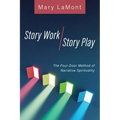 Story Work/Story Play: The Four-Door Method of Narrative Spirituality - Paperback