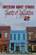 Southern Ghost Stories: Ghosts of Gallatin 2 - Paperback
