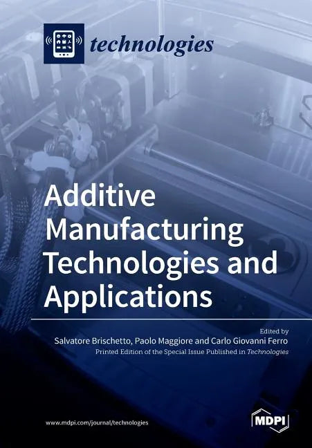 Additive Manufacturing Technologies and Applications - Paperback