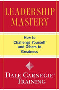 Leadership Mastery: How to Challenge Yourself and Others to Greatness - Paperback
