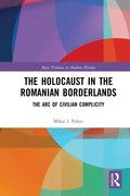 The Holocaust in the Romanian Borderlands: The Arc of Civilian Complicity - Paperback
