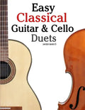 Easy Classical Guitar & Cello Duets: Featuring Music of Beethoven, Bach, Handel, Pachelbel and Other Composers. in Standard Notation and Tablature - Paperback