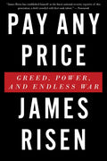 Pay Any Price: Greed, Power, and Endless War - Paperback