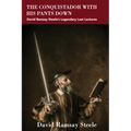 The Conquistador with His Pants Down: David Ramsay Steele's Legendary Lost Lectures - Paperback