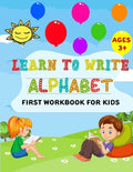 Learn to Write Alphabet First Workbook For Kids: get ready your kids to learn to write alphabets basic before back to school (52 Pages) - Paperback