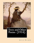 Trees and Other Poems (1914). By: Joyce Kilmer: Which was published in the collection Trees and Other Poems in 1914. - Paperback