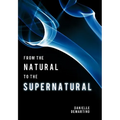 From the Natural to the Supernatural: True Life Stories... - Hardcover