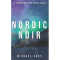 Nordic Noir: 14 Unsolved True Crime Cases - Paperback