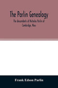 The Parlin genealogy. The descendants of Nicholas Parlin of Cambridge, Mass - Paperback