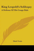 King Leopold's Soliloquy: A Defense Of His Congo Rule - Paperback