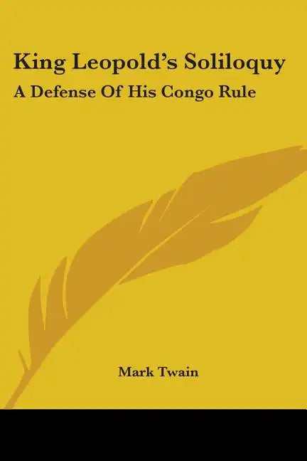 King Leopold's Soliloquy: A Defense Of His Congo Rule - Paperback