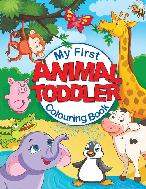 My First Animal Toddler Colouring Book: Fun Children's Colouring Book with 50 Adorable Animal Pages for Toddlers & Kids to Learn & Colour - Paperback