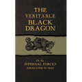 The Veritable Black Dragon: Or the Infernal Forces subjugated to man - Paperback
