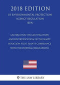 Criteria for the Certification and Recertification of the Waste Isolation Pilot Plants Compliance With the Disposal Regulations (US Environmental Prot - Paperback