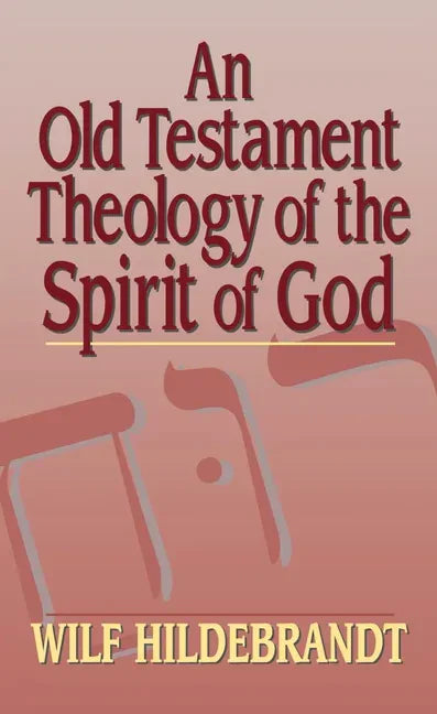 An Old Testament Theology of the Spirit of God - Hardcover