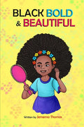 Black, Bold & Beautiful: A children book about acceptance, A black girl in love with herself, standing up to bullying, embracing everyone for w - Paperback