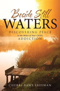 Beside Still Waters: Discovering Peace in the Midst of Your Child's Addiction - Paperback