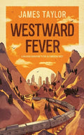 Westward Fever: A Railroad Adventure to the Old American West - Paperback