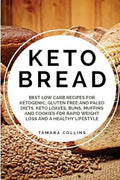 Keto Bread: Best Low Carb Recipes for Ketogenic, Gluten Free and Paloe Diets. Keto Loaves, Buns, Muffins, and Cookies for Rapid We - Paperback