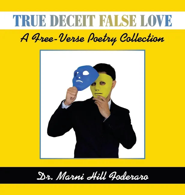 True Deceit False Love: A Free-Verse Poetry Collection - Hardcover