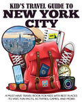 Kid's Travel Guide to New York City: A Must Have Travel Book for Kids with Best Places to Visit, Fun Facts, Activities, Games, and More! - Paperback