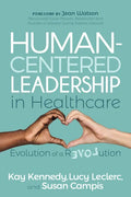 Human-Centered Leadership in Healthcare: Evolution of a Revolution - Paperback