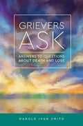 Grievers Ask: Answers to Questions about Death and Loss - Paperback