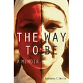 The Way to Be: A Memoir - Paperback