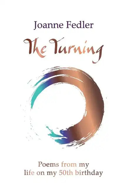 The Turning: Poems from my life on my 50th birthday - Paperback