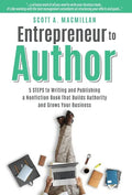 Entrepreneur to Author: 5 Steps to Writing and Publishing a Nonfiction Book That Builds Authority and Grows Your Business - Hardcover