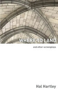 Where To Land: And Other Screenplays - Paperback