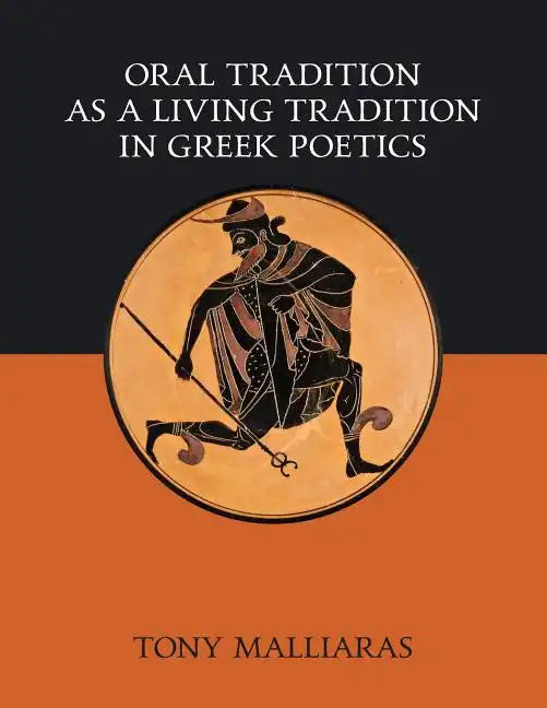 Oral Tradition as a Living Tradition in Greek Poetics - Paperback