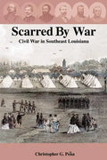 Scarred by War: Civil War in Southeast Louisiana - Paperback