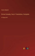 Divine Comedy, Cary's Translation, Complete: in large print - Hardcover