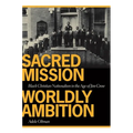 Sacred Mission, Worldly Ambition: Black Christian Nationalism in the Age of Jim Crow - Paperback