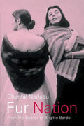 Fur Nation: From the Beaver to Brigitte Bardot - Paperback