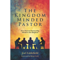 The Kingdom-Minded Pastor: How Pastoral Partnership Advances the Kingdom - Paperback