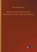 Narrative of the Captivity and Restoration of Mrs. Mary Rowlandson - Paperback