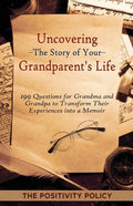 Uncovering the Story of Your Grandparent's Life: 199 Questions for Grandma and Grandpa to Transform their Experiences into a Memoir - Paperback