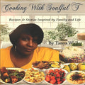 Cooking With Soulful T: Recipes & Stories Inspired by Family and Life - Paperback