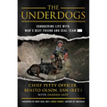 The Underdogs: Conquering Life with Man's Best Friend and Seal Team ----- - Hardcover
