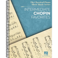 Intermediate Chopin Favorites - The Classical Piano Sheet Music Series - Intermediate-Level Piano Solos - Spiral