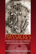 Massacres: Bioarchaeology and Forensic Anthropology Approaches - Hardcover