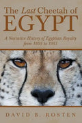 The Last Cheetah of Egypt: A Narrative History of Egyptian Royalty from 1805 to 1953 - Paperback