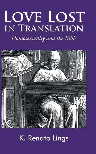 Love Lost in Translation: Homosexuality and the Bible - Hardcover
