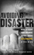 Avoiding Disaster: How to Keep Your Business Going When Catastrophe Strikes - Hardcover